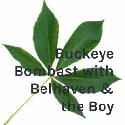 Buckeye Bombast with Belhaven & the Boy Podcast artwork