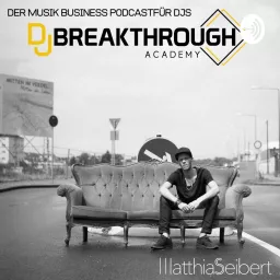 DJ BREAKTHROUGH ACADEMY - Musik Business für DJs und Produzenten Podcast artwork