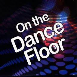 On The Dance Floor Podcast artwork