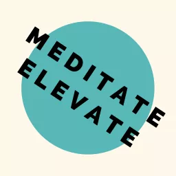 Meditate Elevate Podcast artwork