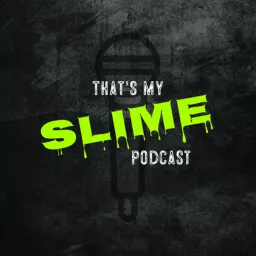 The Thats My Slime Podcast artwork