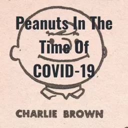 Peanuts In The Time Of COVID-19 Podcast artwork