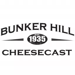 Bunker Hill Cheesecast Podcast artwork