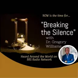 Breaking the Silence with Dr. Gregory Williams Podcast artwork