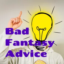 Bad Fantasy Advice Podcast artwork