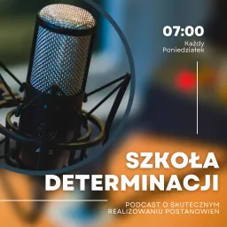 Szkoła Determinacji Podcast artwork