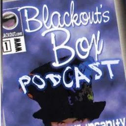 Blackout's Box Podcast - Consciousness & Comedy - Pranks & Parody - Silliness & Spirituality