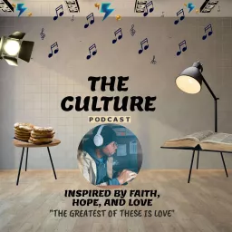 The Culture Podcast inspired by Faith, Hope, & Love artwork