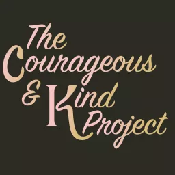 Courageous & Kind Podcast artwork