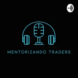 |MENTORIZANDO TRADERS| Podcast artwork
