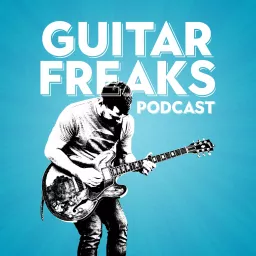 Guitar Freaks Podcast artwork