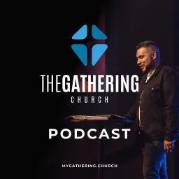 The Gathering Church Podcast artwork