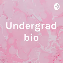 Undergrad bio Podcast artwork