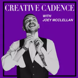Creative Cadence With Joey McClellan Podcast artwork