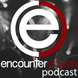 Encounter Church Podcast artwork