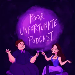 Poor Unfortunate Podcast: A Disney Podcast For Grown Ups artwork
