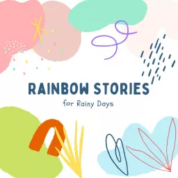Rainbow Stories for Rainy Days Podcast artwork