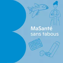 MaSanté sans tabous - Un balado de Brunet