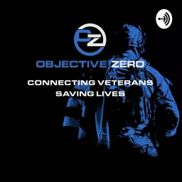 Objective Zero Foundation - Veteran Suicide Prevention & Mental Health Talk Podcast artwork