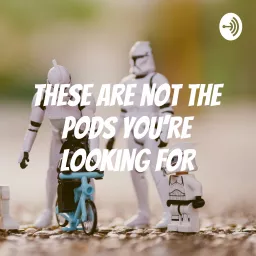 These are not the pods you’re looking for