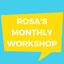 Rosa's monthly workshop Podcast artwork