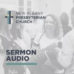 New Albany Presbyterian Church Podcasts artwork