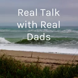 Real Talk with Real Dads Podcast artwork
