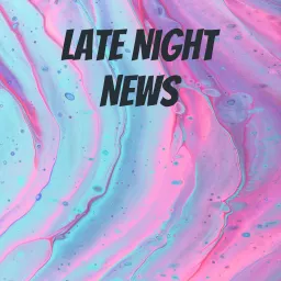 Late Night News Podcast artwork
