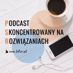 Podcast Skoncentrowany na Rozwiązaniach