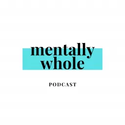 Mentally Whole Podcast artwork