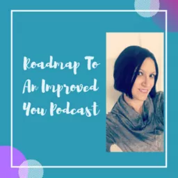 Roadmap To An Improved You Podcast artwork