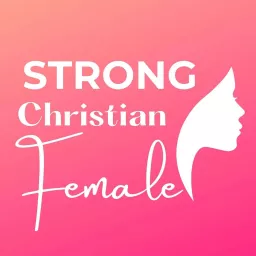 Strong Christian Female Podcast artwork