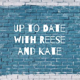 Up to Date with Reese and Kate Podcast artwork