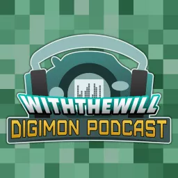 With the Will Digimon Podcast