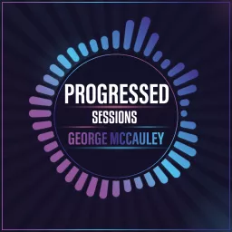 George McCauley: Progressed Sessions Radio