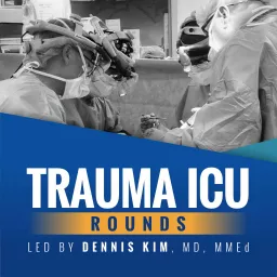 Trauma ICU Rounds Podcast artwork