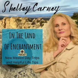 Shelley Carney In The Land of Enchantment Podcast artwork