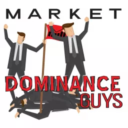 Market Dominance Guys Podcast artwork