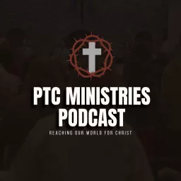 PTC Ministries Podcast artwork