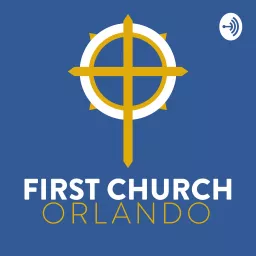 First Church Orlando Podcast artwork