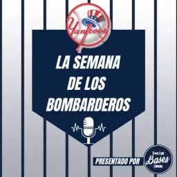 Podcast de los Yankees en español: La Semana de los Bombarderos artwork