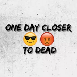 One Day Closer to Dead Podcast artwork