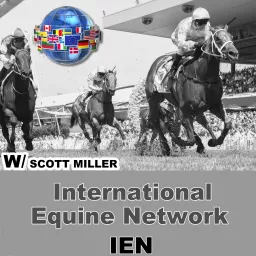 International Equine Network with Scott Miller Podcast artwork