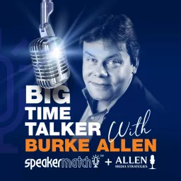 Burke Allen's Big Time Talker Podcast — by SpeakerMatch artwork