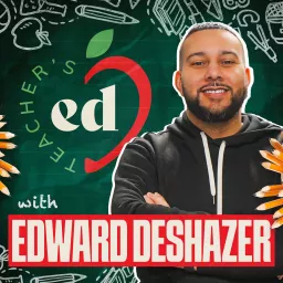 Teacher's Ed with Edward DeShazer Podcast artwork