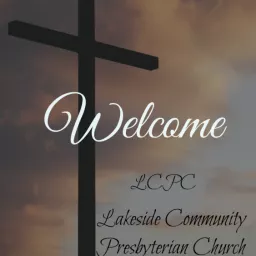 Lakeside Community Presbyterian Church Podcast artwork