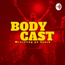 BodyCast - Wrestling på dansk Podcast artwork