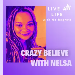 Crazy Believe with Nelsa Podcast artwork