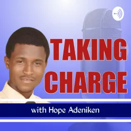Taking charge with Hope Adeniken Podcast artwork