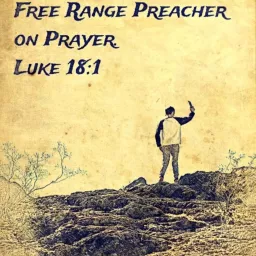 Free Range Preacher on Prayer